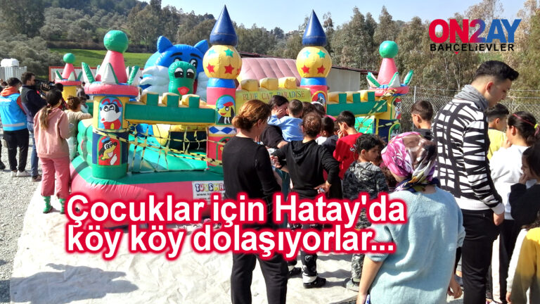 Çocuklar için Hatay'da köy köy dolaşıyorlar