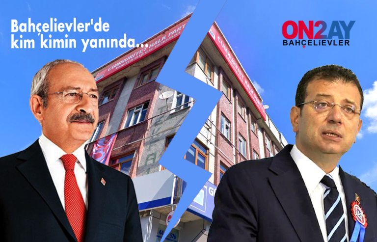 CHP Bahçelievler, Kemal Kılıçdaroğlu, Ekrem İmamoğlu