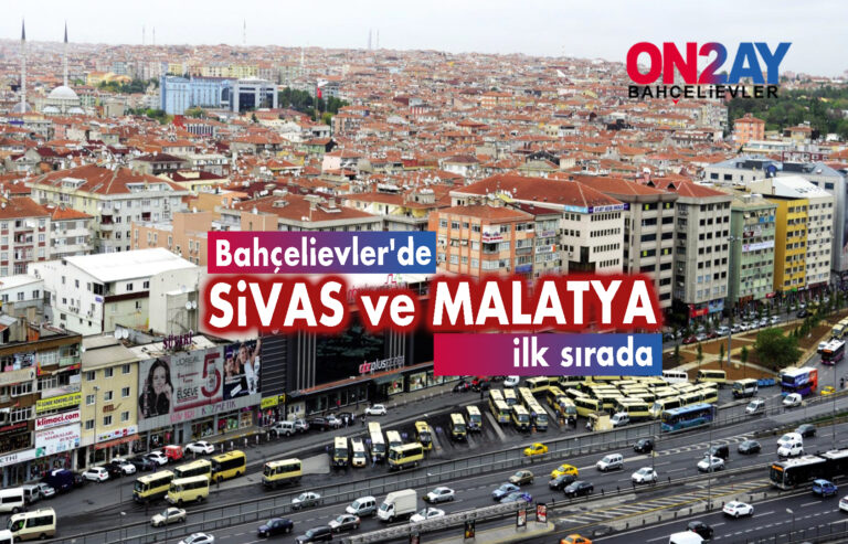 İllere göre Bahçelievler’de yaşayanlar…