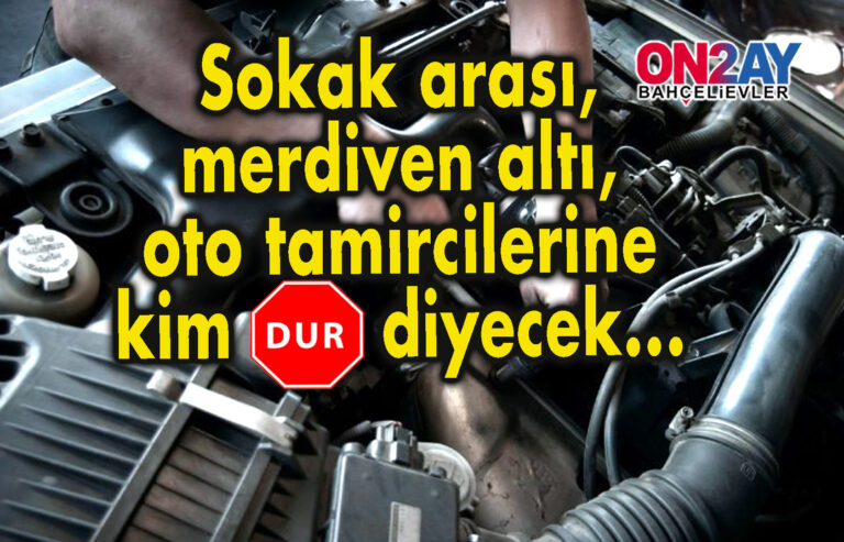 Bahçelievler, merdiven altı oto tamirciler
