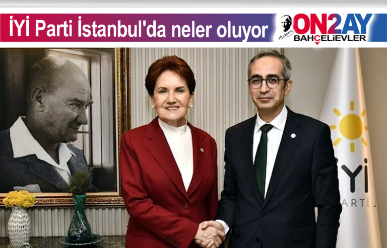 İYİ Parti İstanbul'da neler oluyor