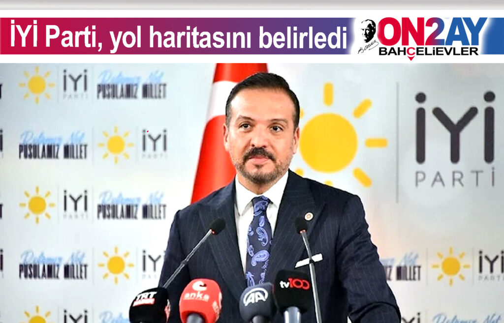 İYİ Parti, yol haritasını belirledi