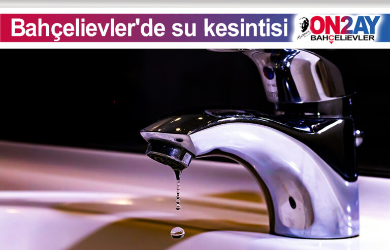Bahçelievler'de su kesintisi