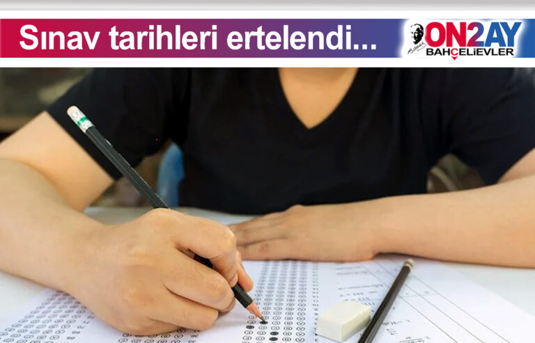 Sınav tarihleri ertelendi