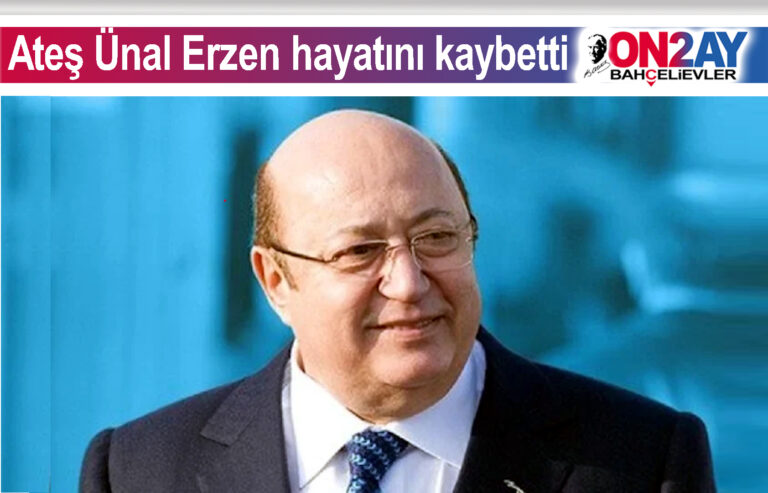 Ateş Ünal Erzen hayatını kaybetti