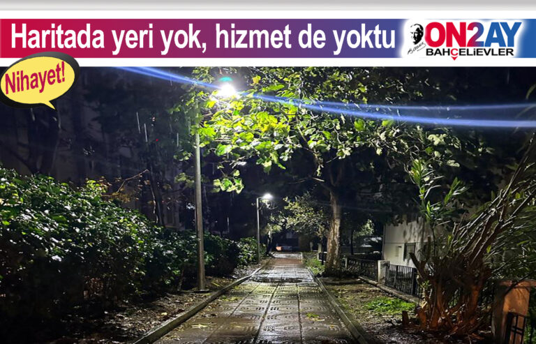 Haritada bile yeri yok, hizmette yoktu, ışık yok, bakım yok