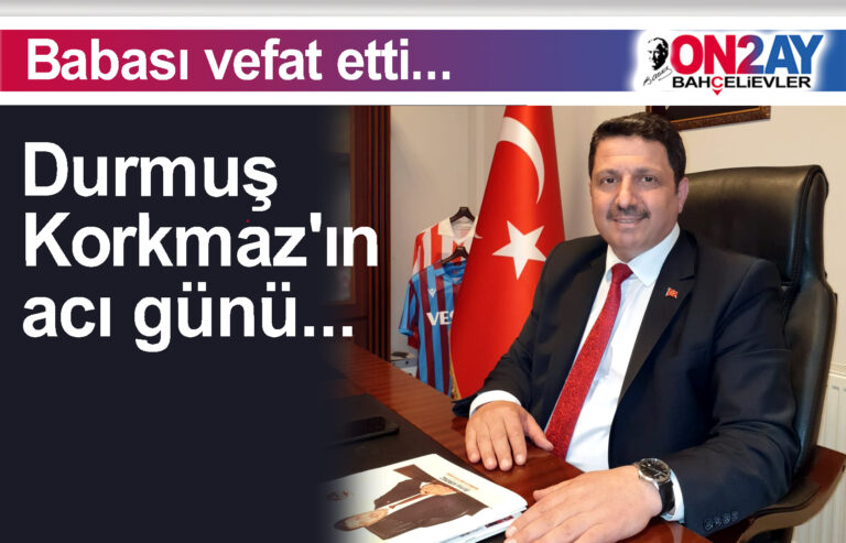 Kocasinan Küçük Oto Sanayi Sitesi Yönetim Kurulu Başkanı Durmuş Korkmaz'ın babası vefat etti