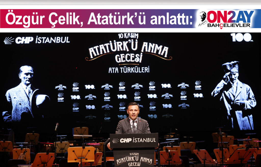 Özgür Çelik Atatürk’ü anlattı
