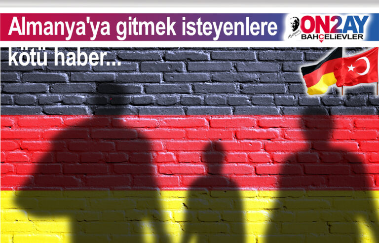 Almanya'ya gitmek isteyenler kötü haber