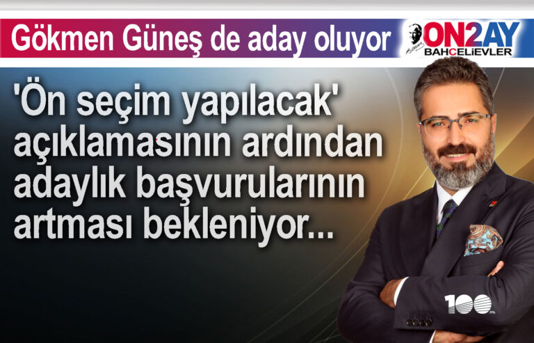 Gökmen Güneş de aday oluyor