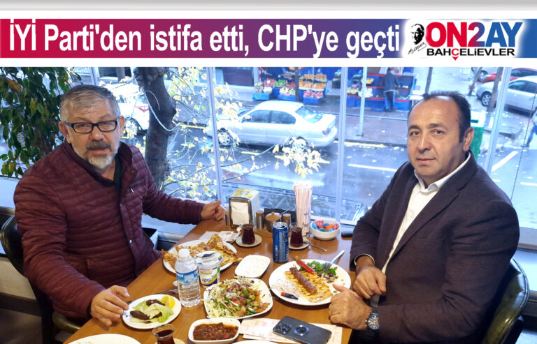 İYİ Parti'den istifa etti, CHP'ye geçti