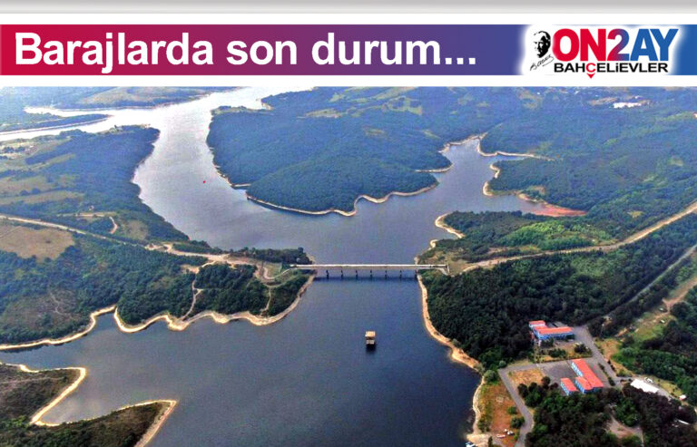 İstanbul barajlarında son durum