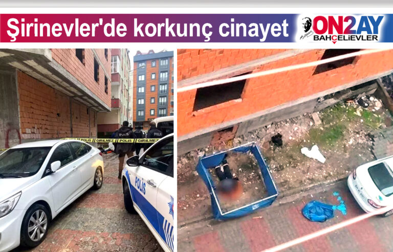 Şirinevler'de korkunç cinayet