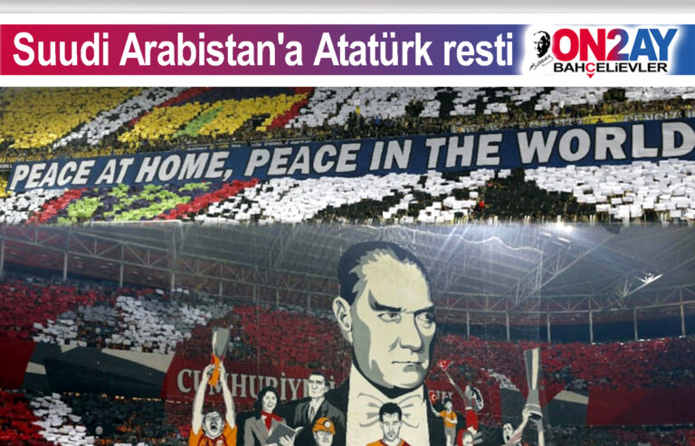 Suudi Arabistan'a Atatürk resti
