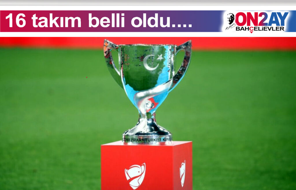 Türkiye Kupası'nda son 16 takım belli oldu