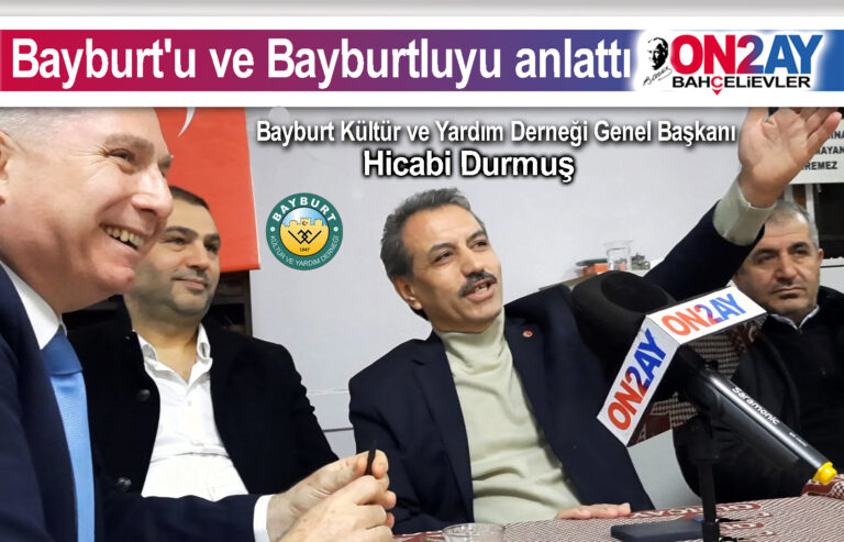Bayburt Kültür ve Yardım Derneği Genel Başkanı Hicabi Durmuş, on2ay