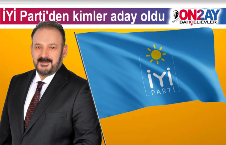 İYİ Parti Bahçelievler belediye meclis üyesi adayları