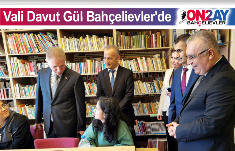 Valisi Davut Gül Bahçelievler, kaymakam, milli eğitim