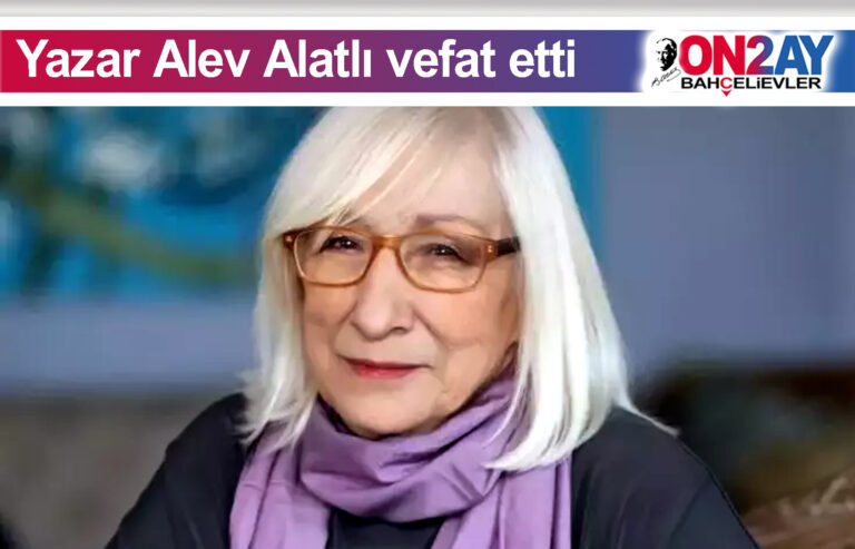 Yazar Alev Alatlı vefat etti