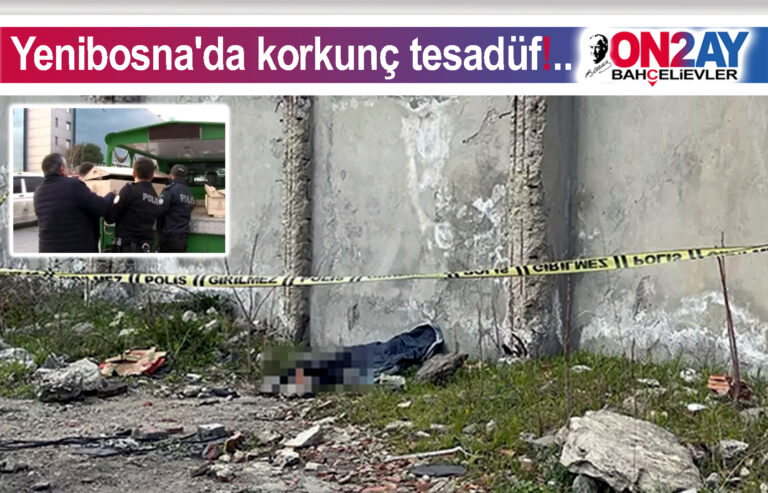 Yenibosna'da korkunç tesadüf, ceset bulundu