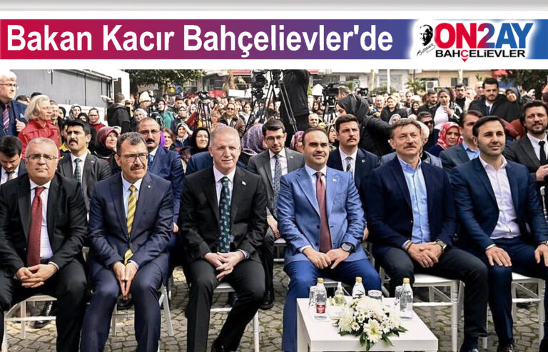 Bakan Kacır Bahçelievler'de