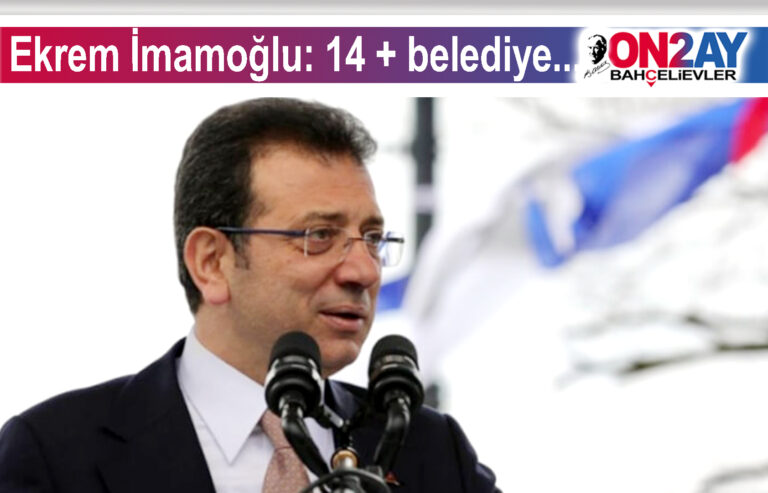 Ekrem İmamoğlu 14 + belediye..