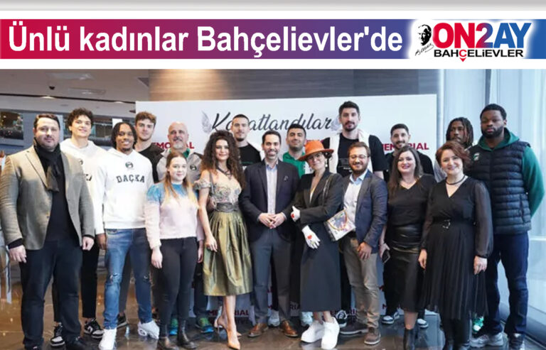 Ünlü kadınlar Bahçelievler'de