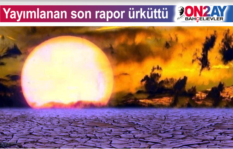 Yayımlanan son rapor ürküttü