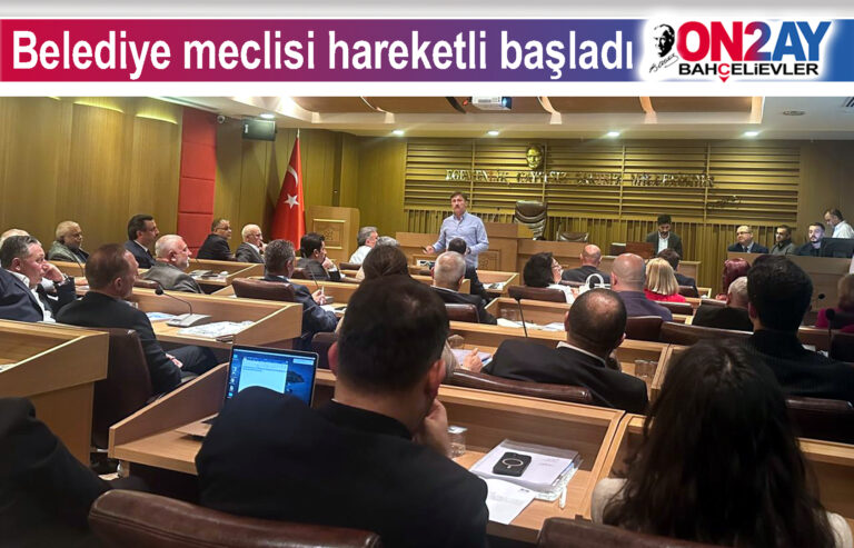 Bahçelievler, Belediye meclisi hareketli başladı