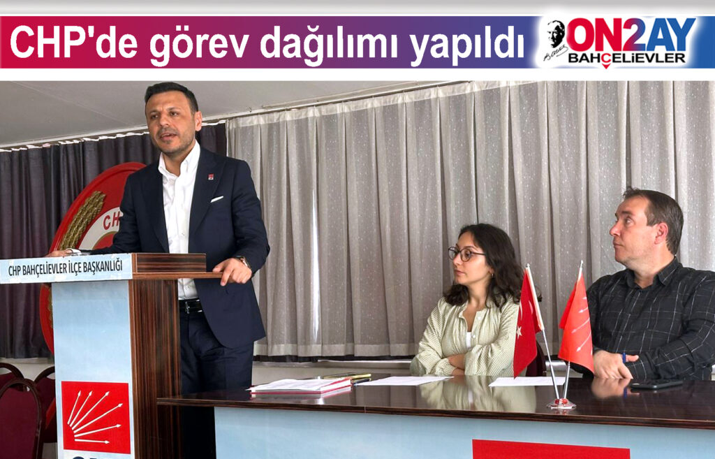 Bahçelievler, CHP'de görev dağılımı yapıldı