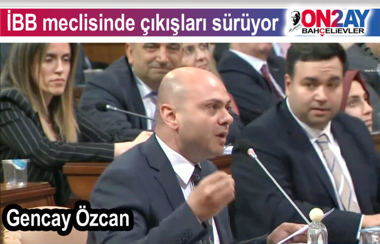 İBB, CHP Grup Sözcüsü Gencay Özcan
