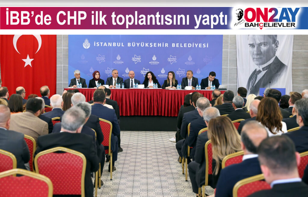 İBB Meclisi CHP Grubu ilk toplantısını yaptı