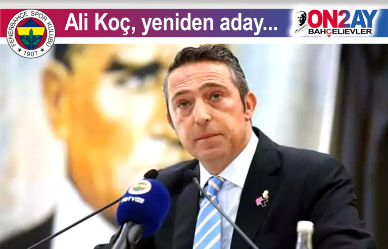 Ali Koç, Fenerbahçe başkanlığına yeniden aday