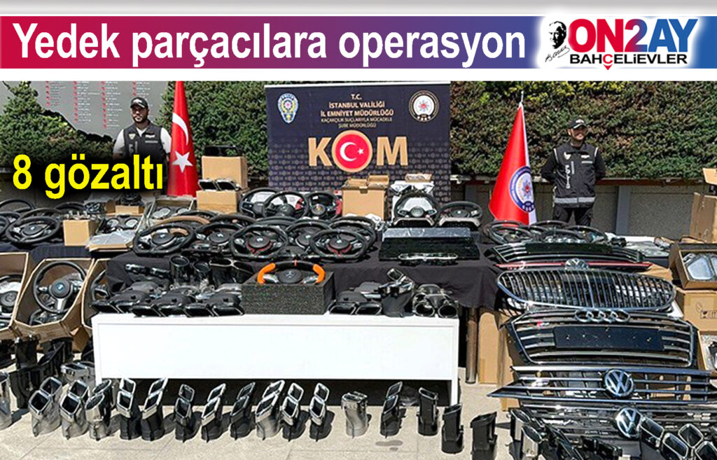 Yedek parçacılara operasyon