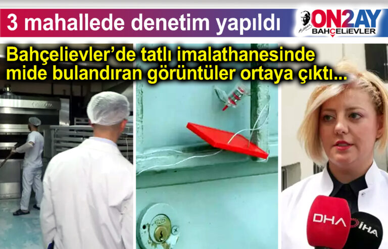 Bahçelievler’de tatlı imalathanesinde mide bulandıran görüntüler ortaya çıktı..
