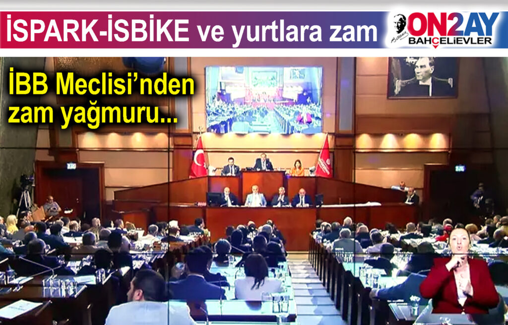İBB Meclisi’nde İSPARK, İSBİKE ve öğrenci yurtlarına zam yapıldı