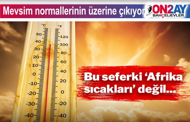 Sıcaklıklar mevsim normallerinin 12 derece üzerine çıkıyor