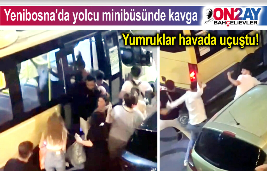 Bahçelievler, Yenibosna'da yolcu minibüsünde kavga