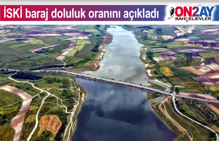 İSKİ baraj doluluk oranını açıkladı