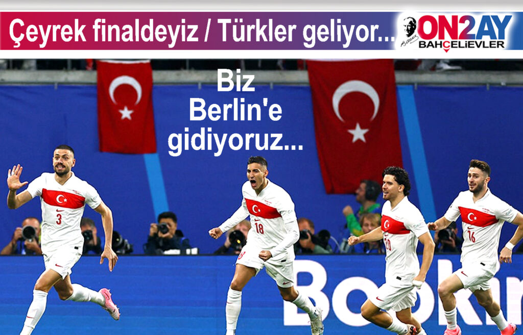 Türkiye, Avusturya'yı 2-1 yendi ve EURO 2024 çeyrek finaline yükseldi