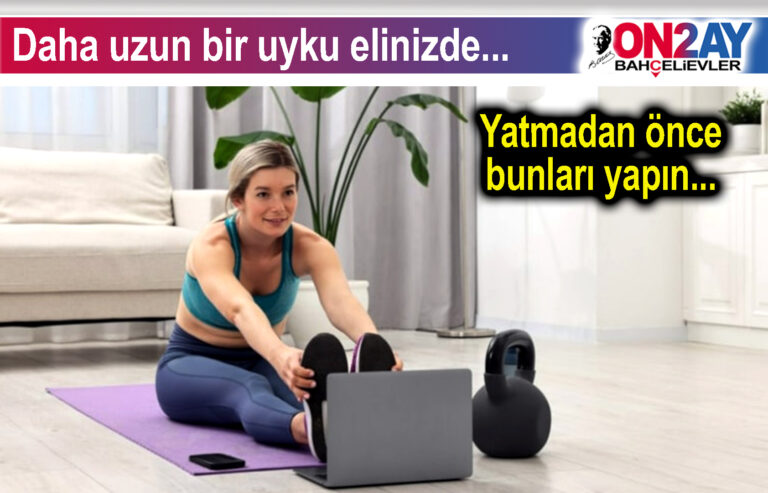 Yatmadan önce bunları yapın