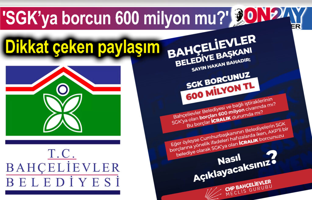 Bahçelievler belediyesinin SGK'ya borcu, dikkat çeken paylaşım