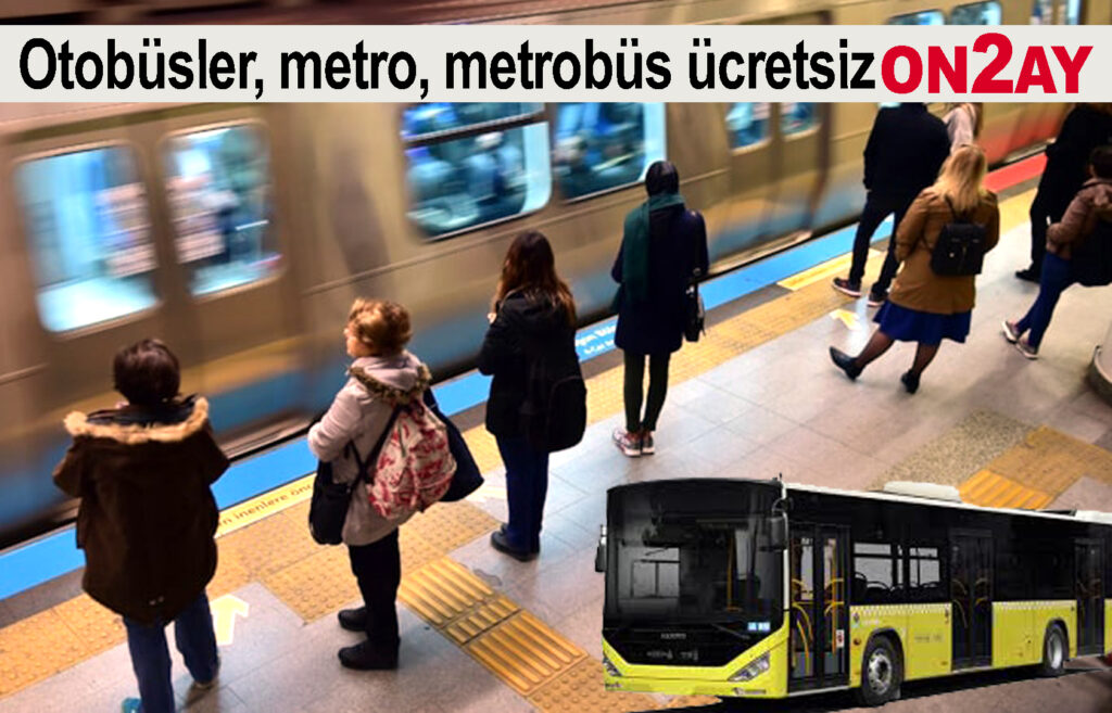 9 Eylül Pazartesi İstanbul'da toplu taşıma ücretsiz