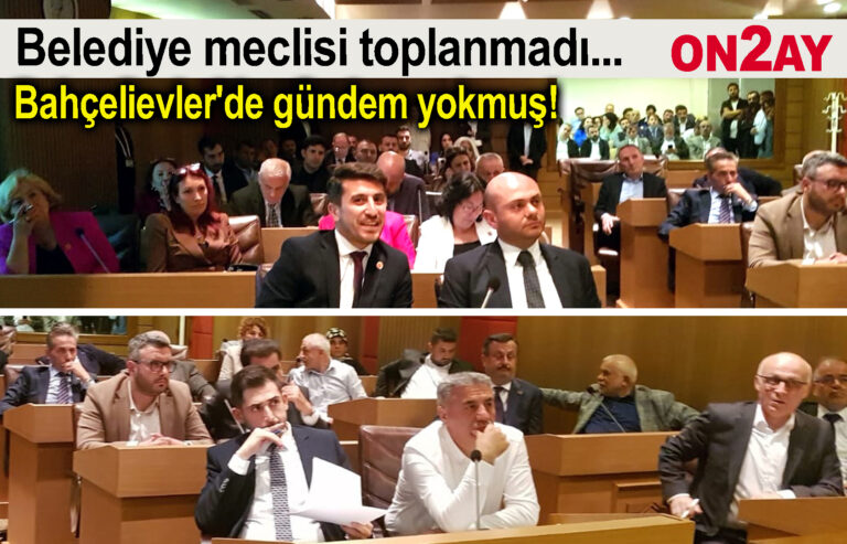 Bahçelievler belediye meclisi toplanmadı
