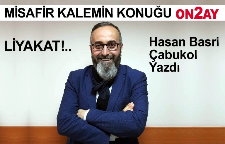 Hasan Basri Çabukoğlu Yazdı, liyakat, misafir kalem