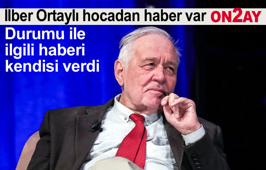 İlber Ortaylı hocadan haber var
