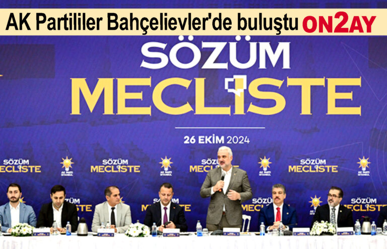 AK Partililer Bahçelievler'de buluştu