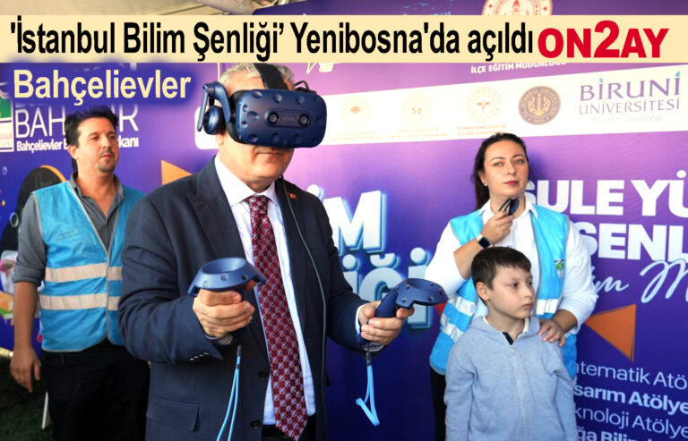 'İstanbul Bilim Şenliği’ Yenibosna'da açıldı