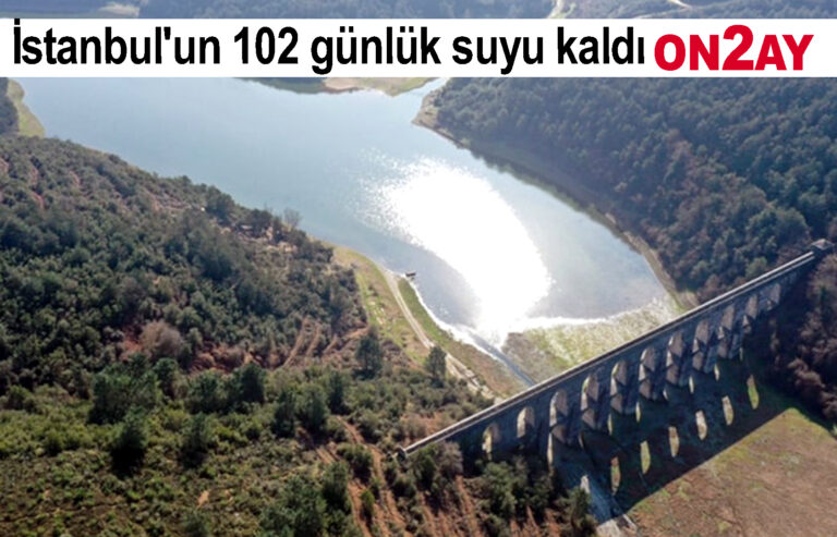 İstanbul'un 102 günlük suyu kaldı