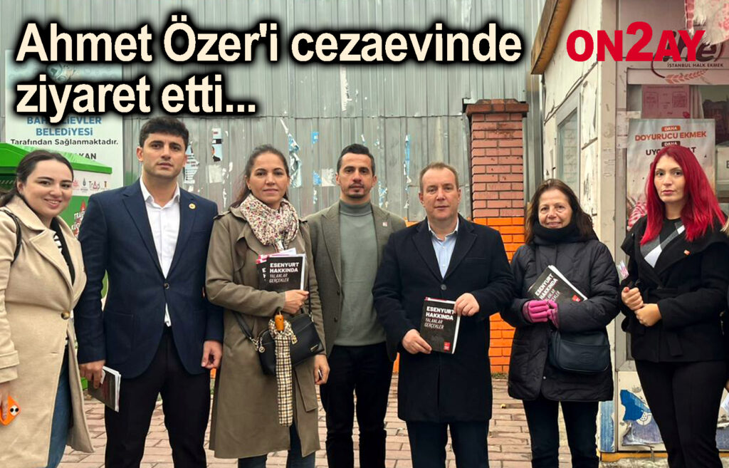 Ahmet Özer'i cezaevinde ziyaret etti, CHP Bahçelievler Danış Akpolat